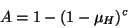 \begin{displaymath}
A = 1 - (1-\mu_{H})^c
\end{displaymath}