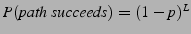 $P(path succeeds) = (1-p)^L$