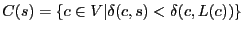 $ C(s) = \{ c \in V \vert \delta(c,s) < \delta(c,L(c))\}$