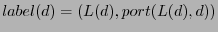 $ label(d)=(L(d), port(L(d),d))$