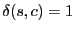 $ \delta(s,c)=1$