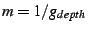 $ m = 1/g_{depth}$