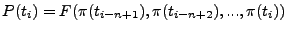 $P(t_i) = F(\pi(t_{i-n+1}), \pi(t_{i-n+2}), ...,
\pi(t_{i}))$