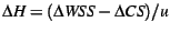 $ \Delta H = ( \Delta\mbox{\emph{WSS}} - \Delta\mbox{\emph{CS}} ) / u $