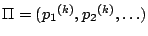 $\Pi = ({p_1}^{(k)}, {p_2}^{(k)}, \ldots)$