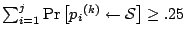 $\sum_{i=1}^{j} \Pr\left[{p_i}^{(k)} \leftarrow
{\cal S}\right] \ge .25$