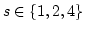 $s \in \{1,
2, 4\}$