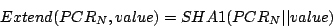 \begin{displaymath}
Extend(PCR_N, value) = SHA1(PCR_N \vert\vert value)
\end{displaymath}