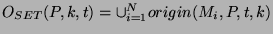 $O_{SET}(P, k,t) = \cup_{i=1}^{N} origin(M_i,P,t,k)$