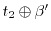 $ t_2 \oplus
\ensuremath{{\beta}}'$