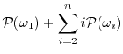 $\displaystyle \P(\omega_1) + \sum_{i=2}^n i \P(\omega_i)$