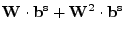 $\mathbf{W} \cdot \mathbf{b^s}
+ \mathbf{W}^2 \cdot \mathbf{b^s}$