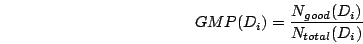 \begin{displaymath}
{
GMP(D_{i}) = \frac{N_{good}(D_{i})}{N_{total}(D_{i})}}
\end{displaymath}