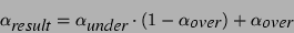 \begin{displaymath}
\alpha_\textit{result}= \alpha_\textit{under}\cdot (1-\alpha_\textit{over}) + \alpha_\textit{over}
\end{displaymath}