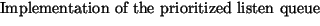 {\dimen0=\fontdimen6\the\font
\lineskip=1\dimen0
\advance\lineskip.5\fontdimen...
...kip\baselineskip
\ignorespaces
Implementation of the prioritized listen queue}