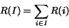 \begin{displaymath}
R(I) = \sum_{i \in I}{R(i)}
\end{displaymath}