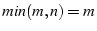 $min(m,n)=m$