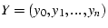 $Y = (y_0, y_1, ..., y_n)$