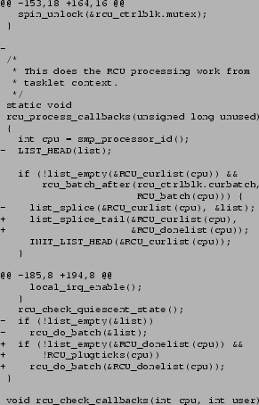 \begin{figure}{\tt\scriptsize
\begin{verbatim}@@ -153,18 +164,16 @@
spin_unlo...
...
}
void rcu_check_callbacks(int cpu, int user)\end{verbatim}
}\end{figure}