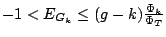 $-1 < E_{G_k} \leq (g-k){\Phi_k\over{\Phi_T}}$