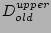 $D^{upper}_{old}$