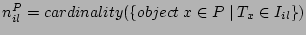 $n^P_{il} = cardinality(\{object x \in P \mid T_x \in I_{il}\})$