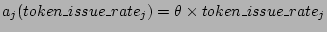 $a_j(token\_issue\_rate_j) = \theta \times token\_issue\_rate_j$