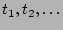 $t_{1}, t_{2},
\ldots$