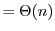 $ = \Theta(n)$