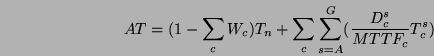 \begin{displaymath}AT = (1 - \sum_c W_c) T_n +
\sum_c \sum_{s=A}^G (\frac{D_c^s}{MTTF_c} T_c^s)\end{displaymath}