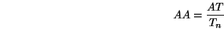 \begin{displaymath}AA = \frac{AT}{T_n}\end{displaymath}