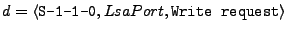 $ {d} = \langle \texttt{S-1-1-0}, LsaPort, \texttt{Write request}\rangle$