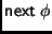 $ \mathsf{next}\;\phi$