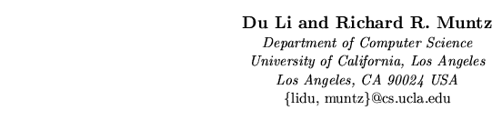 $\textstyle\parbox{17.8cm}{\begin{center}
 {\authornamefont Du Li and Richard R....
 ...es\\  Los Angeles, CA 90024 USA\\  }
 \{lidu, muntz\}@cs.ucla.edu\end{center} }$