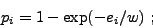 \begin{displaymath}
p_i = 1 - \exp(-e_i/w) ;
\end{displaymath}