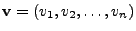 ${\bf v} =
(v_1, v_2, \ldots, v_n)$