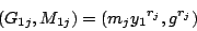 \begin{displaymath}(G_{1j}, M_{1j}) = (m_j {y_1}^{r_j}, g^{r_j})\end{displaymath}