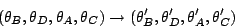 \begin{displaymath}(\theta_{B}, \theta_{D}, \theta_{A}, \theta_{C}) \rightarrow (\theta_{B}', \theta_{D}', \theta_{A}', \theta_{C}')\end{displaymath}