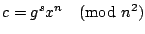 $c = g^s x^n \pmod{n^2}$