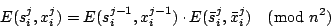 \begin{displaymath}E(s_i^j, x_i^j) = E(s_i^{j-1}, x_i^{j-1}) \cdot E(\bar{s}_i^j, \bar{x}_i^j) \pmod{n^2}\end{displaymath}