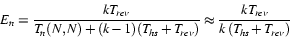 \begin{displaymath}
E_{n} = \frac{k\ensuremath{T_{rev}}}
{T_{\mathit{n}}(\ensur...
...ev}}}{k\left(\ensuremath{T_{hs}}+ \ensuremath{T_{rev}}\right)}
\end{displaymath}