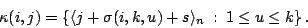 \begin{displaymath}
\kappa(i,j) = \left\{ \langle j+ \sigma(i,k,u)+ s\rangle_n \ :\ 1\le u\le k\right\}.
\end{displaymath}