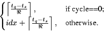 \begin{displaymath}\begin{cases}\left\lceil \frac{t_q-t_s}{\Re} \right\rceil, ...
...rac{t_q-t_s}{\Re} \right\rceil, & \text{otherwise.}
\end{cases}\end{displaymath}