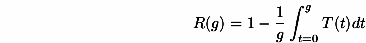 R(g)=1-(1/g)*integral(t=0 to g)(T(t)dt) 