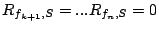 $R_{f_{k+1},S}=...R_{f_n,S}=0$