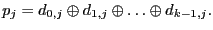 $\displaystyle p_j = d_{0,j} ⊕ d_{1,j} ⊕ \ldots ⊕ d_{k-1,j}. $