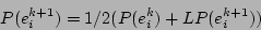 \begin{displaymath}
P(e_i^{k+1}) = 1/2( P(e_i^{k}) + LP(e_i^{k+1}))
\end{displaymath}