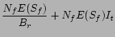 $\displaystyle \frac{N_f E(S_f) }{B_r} + N_f E(S_f) I_t$