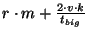 $ r \cdot m + \frac{2 \cdot v \cdot k}{t_{big}}$