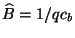 $ \widehat{B}=1/qc_b$